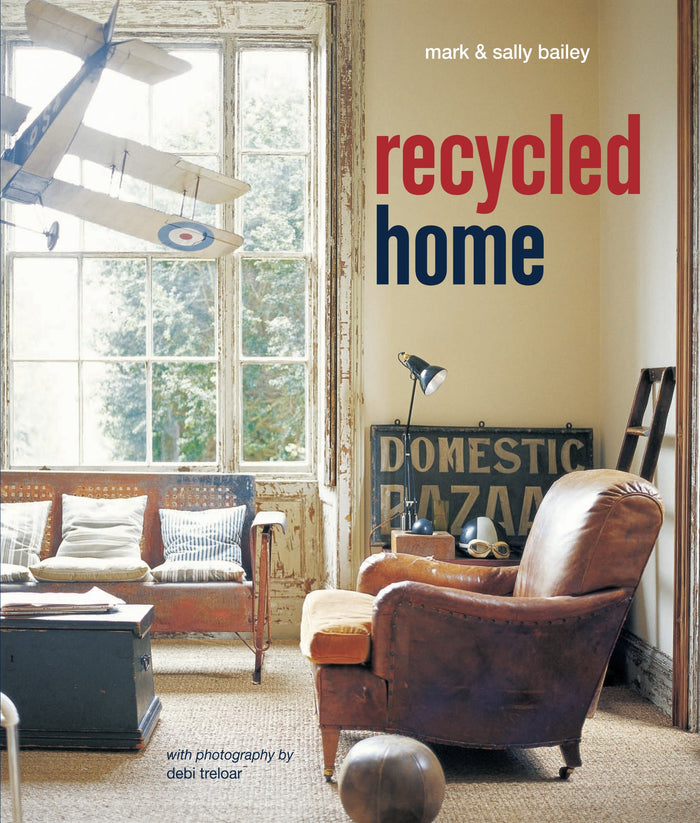 Recycled Home by Mark, Sally Bailey and Mark Bailey - Hardcover cover