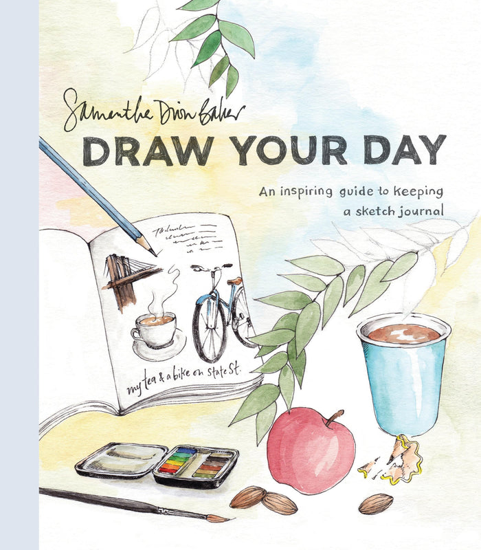 Draw Your Day: An Inspiring Guide to Keeping a Sketch Journal by Samantha Dion Baker - Paperback cover