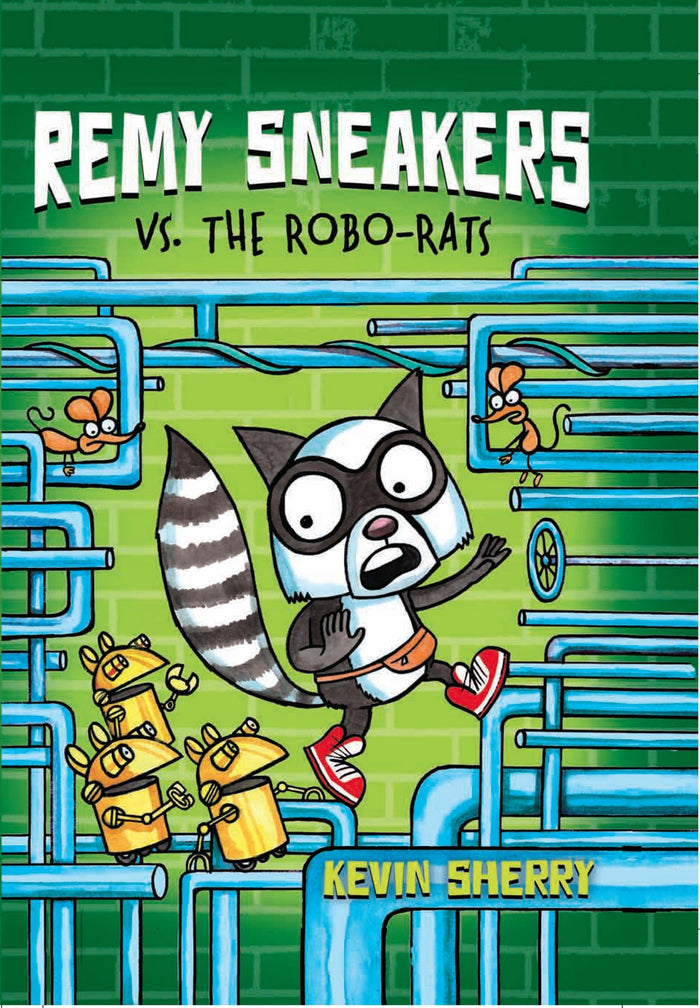 Remy Sneakers vs. the Robo-Rats (Remy Sneakers #1) by Kevin Sherry - Hardcover cover