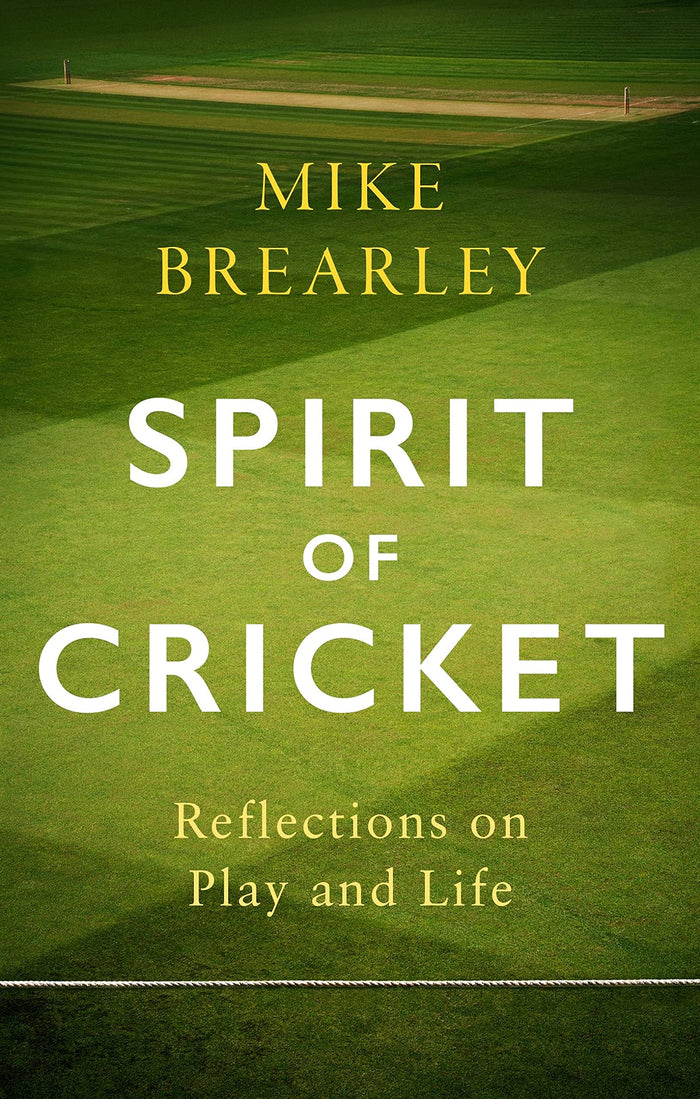 Front cover of the book 'The Spirit of Cricket: Reflections on Play and Life' by Mike Brearley.