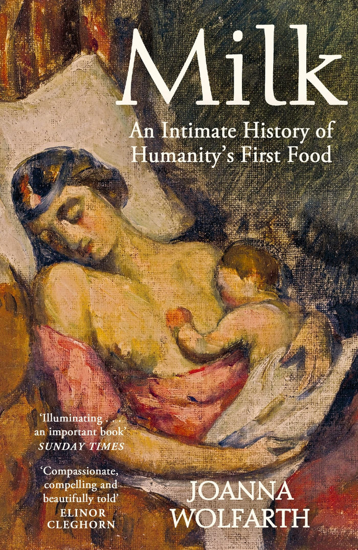 Milk: An Intimate History of Breastfeeding by Joanna Wolfarth - Paperback cover