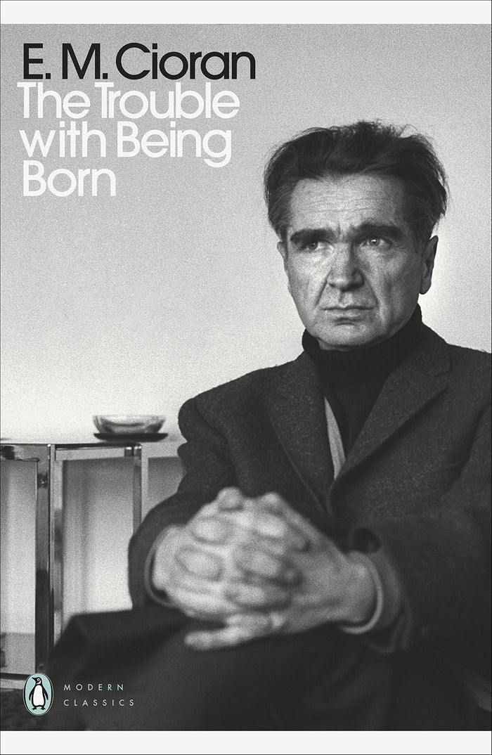The Trouble With Being Born (Penguin Modern Classics) by E. M. Cioran - Paperback cover