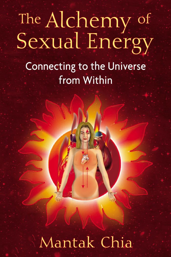 The Alchemy of Sexual Energy: Connecting to the Universe from Within by Mantak Chia - Paperback cover
