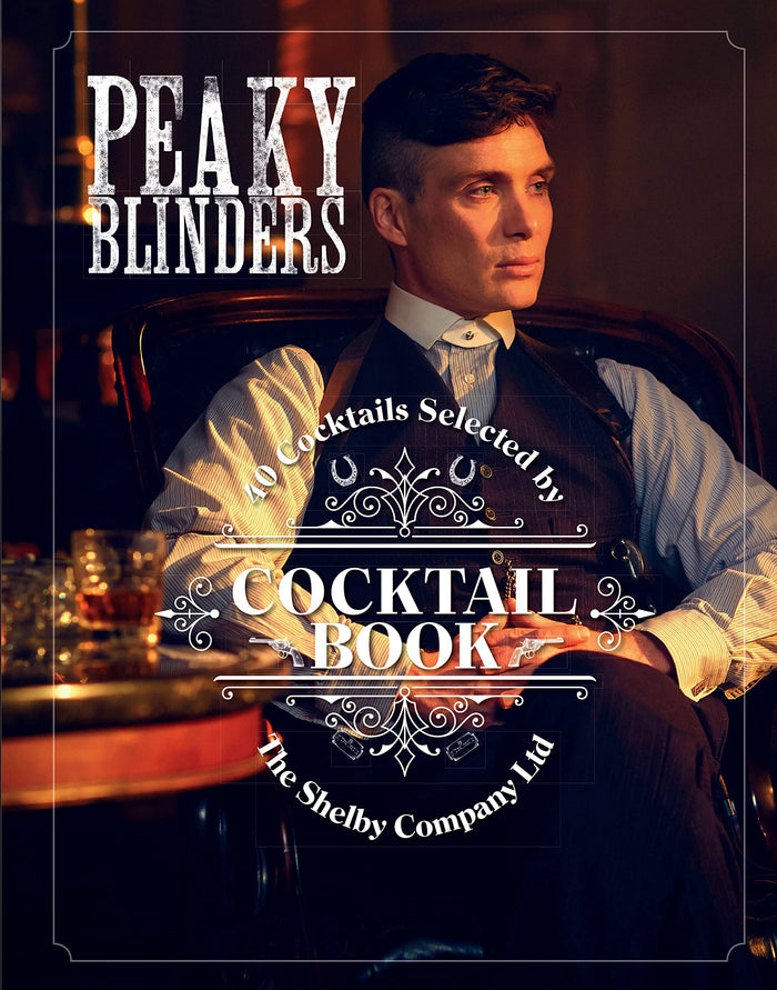 The Official Peaky Blinders Cocktail Book: 40 Cocktails Selected by The Shelby Company Ltd by Sandrine Houdre-Gregoire - Hardcover cover