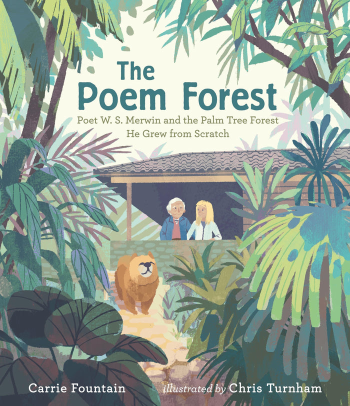 The Poem Forest: Poet W. S. Merwin and the Palm Tree Forest He Grew from Scratch by Carrie Fountain - Hardcover cover