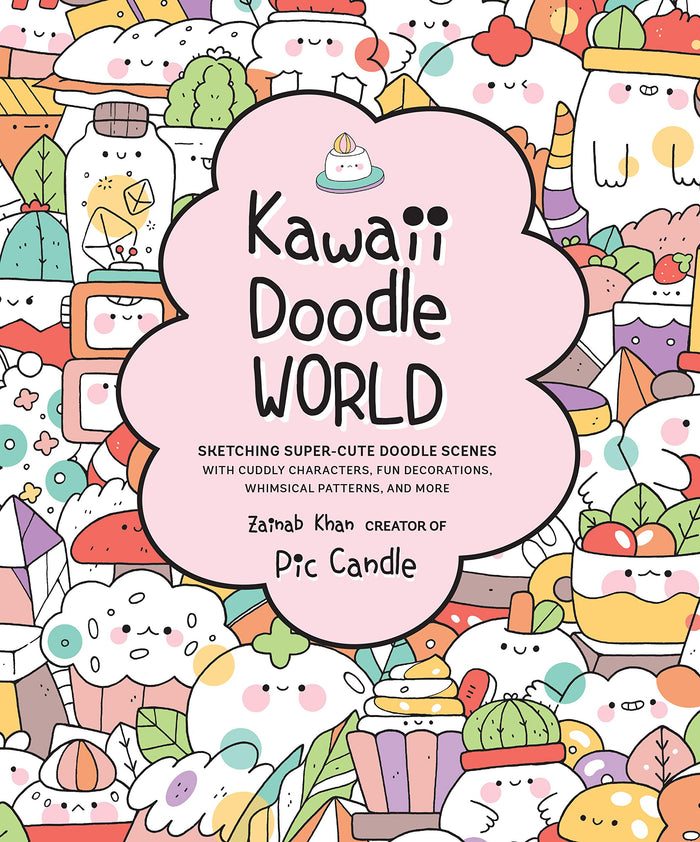 Kawaii Doodle World: Sketching Super-Cute Doodle Scenes with Cuddly Characters, Fun Decorations, Whimsical Patterns, and More (Volume 5) by Pic Candle - Paperback cover