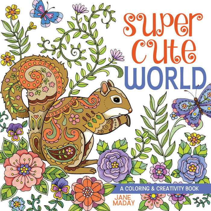 Super Cute World: A Coloring and Creativity Book by Jane Maday - Paperback cover