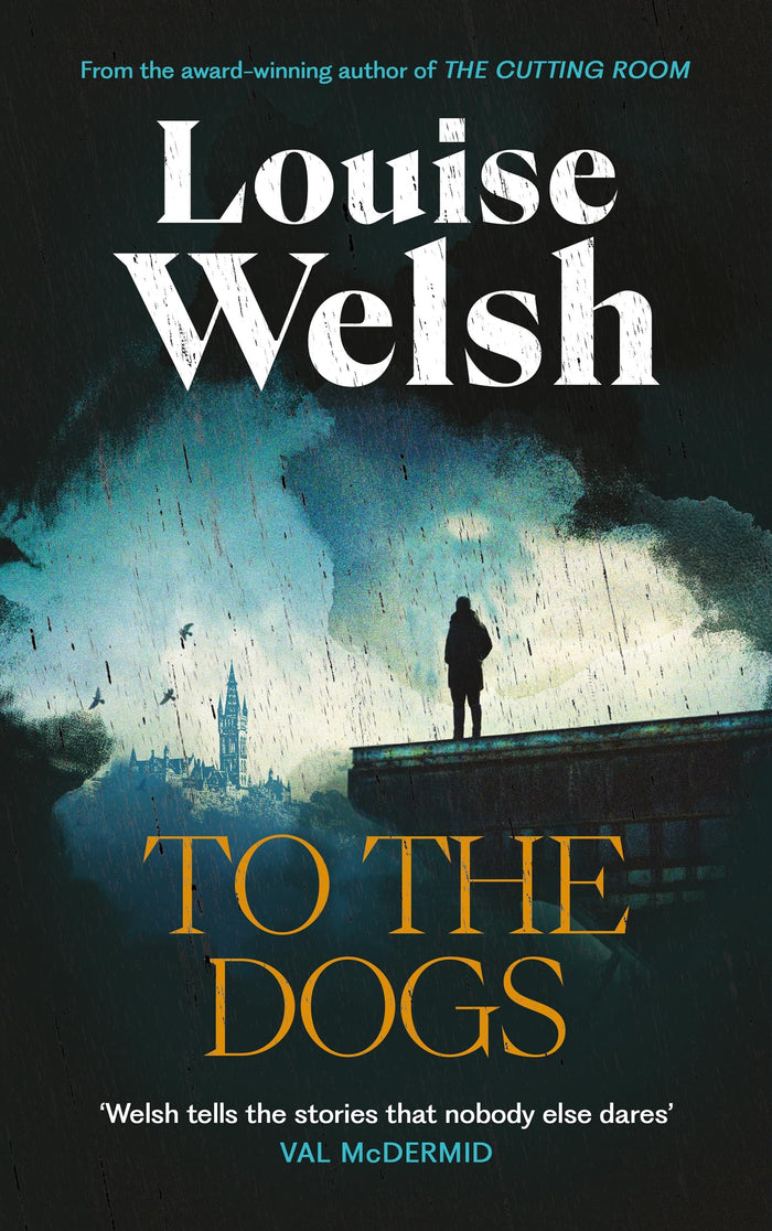 To the Dogs by Louise Welsh - Paperback cover