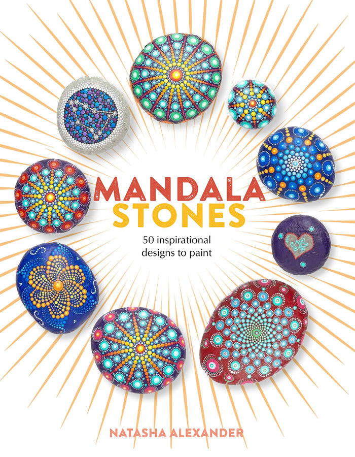 Mandala Stones: 50 Inspirational Designs to Paint by Natasha Alexander - Paperback cover