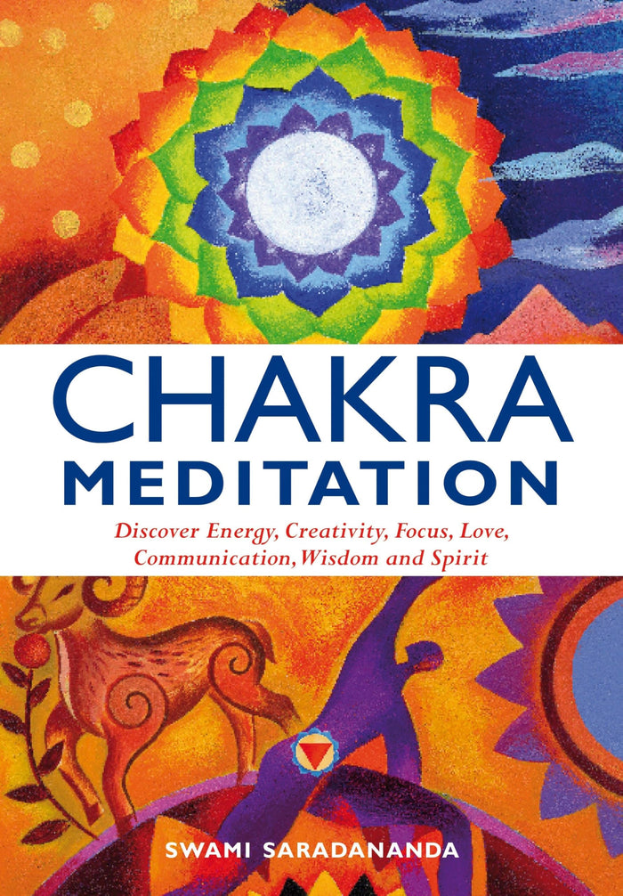 Chakra Meditation: Discovery Energy, Creativity, Focus, Love, Communication, Wisdom, and Spirit by Swami Saradananda - Paperback cover