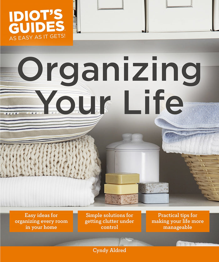 Organizing Your Life: Practical Tips for Making Your Life More Manageable (Idiot's Guides) by corporate_author - Paperback cover