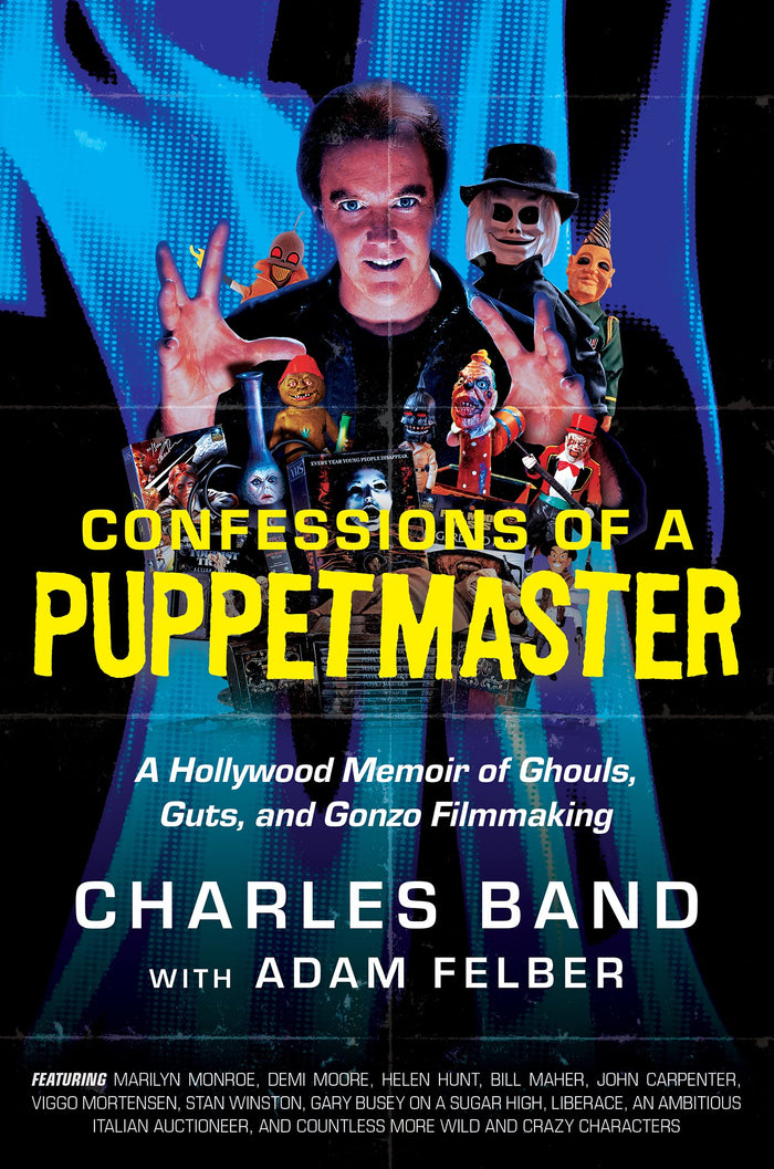 Confessions of a Puppetmaster: A Hollywood Memoir of Ghouls, Guts, and Gonzo Filmmaking – The Wild, Candid Story of Exploitation Cinema and a Fortune Made and Lost by Charles Band - Hardcover cover