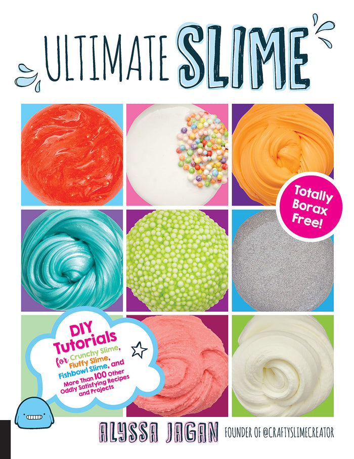 Ultimate Slime: DIY Tutorials for Crunchy Slime, Fluffy Slime, Fishbowl Slime, and More Than 100 Other Oddly Satisfying Recipes and Projects--Totally Borax Free! by Alyssa Jagan - Paperback cover