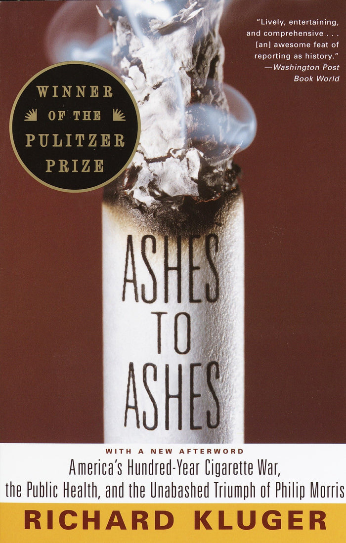 Ashes to Ashes: America's Hundred-Year Cigarette War, the Public Health, and the Unabashed Triumph of Philip Morris by Richard Kluger - Paperback cover