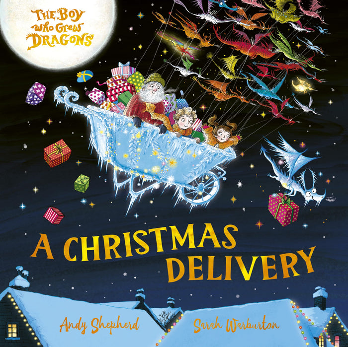 Bonnier Books Ltd The Boy Who Grew Dragons A Christmas Delivery A festive picture book from the creator of the best-selling The Boy Who Grew Dragons. by Andy Shepherd - Paperback cover