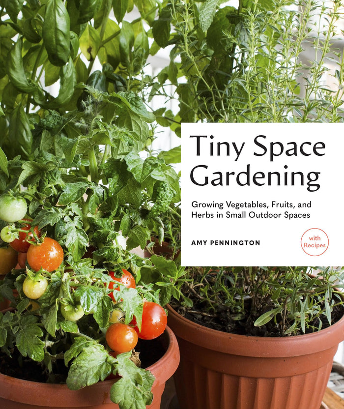 Tiny Space Gardening: Growing Vegetables, Fruits, and Herbs in Small Outdoor Spaces (with Recipes) by Amy Pennington - Paperback cover