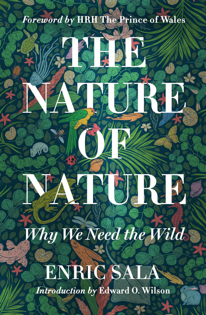 The Nature of Nature: Why We Need the Wild by Enric Sala - Hardcover cover