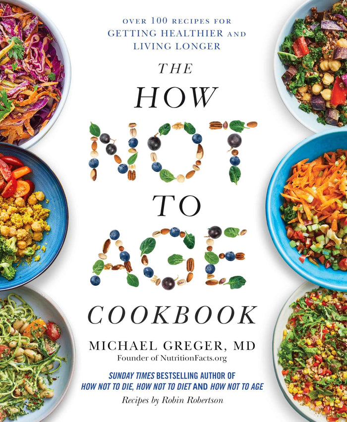 Front cover of the book 'MACMILLAN The How Not to Age Cookbook Over 100 Recipes for Getting Healthier and Living Longer.' by Michael Greger, MD.
