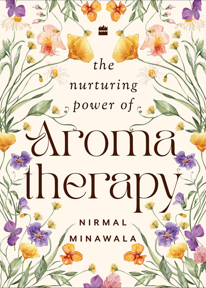 The Nurturing Power of Aromatherapy by Nirmal Minawala - Hardcover cover