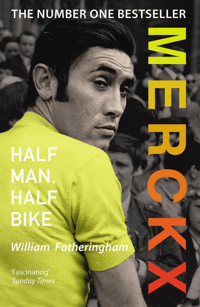 Half Man, Half Bike: The Life of Eddy Merckx, Cycling's Greatest Champion by Fotheringham, William (2013) Paperback by William Fotheringham - Paperback cover
