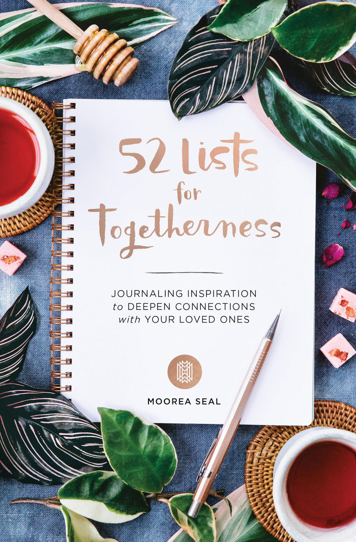 52 Lists for Togetherness: Journaling Inspiration to Deepen Connections with Your Loved Ones (A Weekly Guided Mindfulness and Positivity Journal for Women to Nurture Relationships) by Moorea Seal - Diary cover
