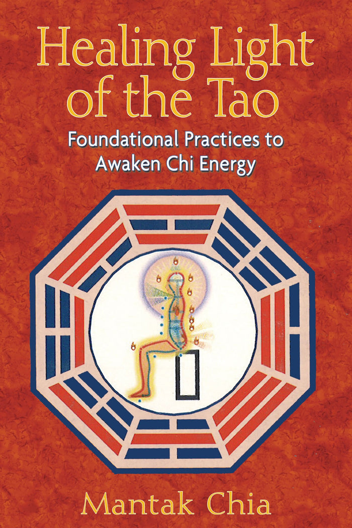 Healing Light of the Tao: Foundational Practices to Awaken Chi Energy by Mantak Chia - Paperback cover