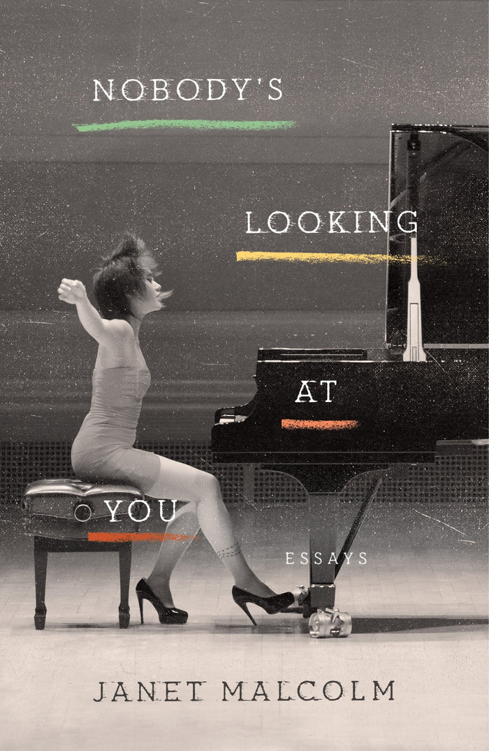 Nobody's Looking at You: Essays by Janet Malcolm - Hardcover cover