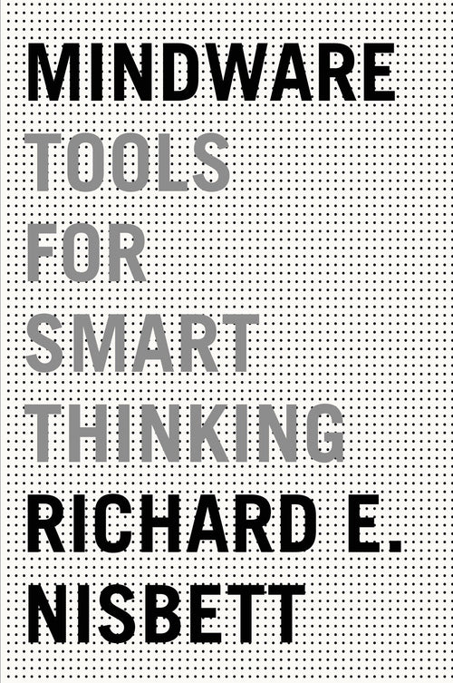Mindware: Tools for Smart Thinking by Richard E. Nisbett - Hardcover cover