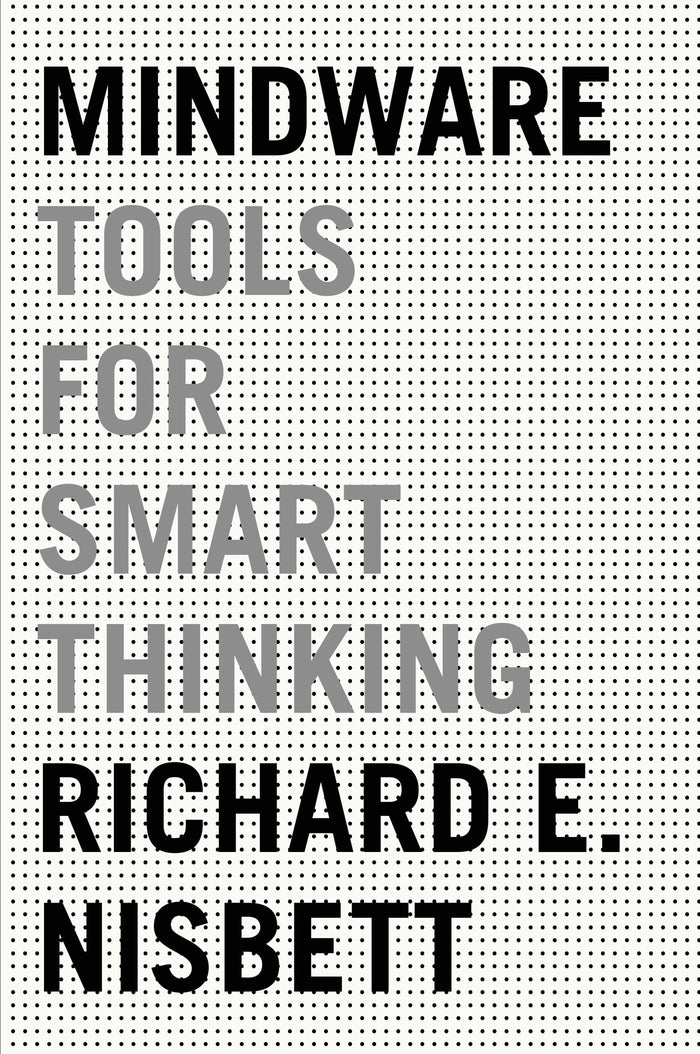 Mindware: Tools for Smart Thinking by Richard E. Nisbett - Hardcover cover