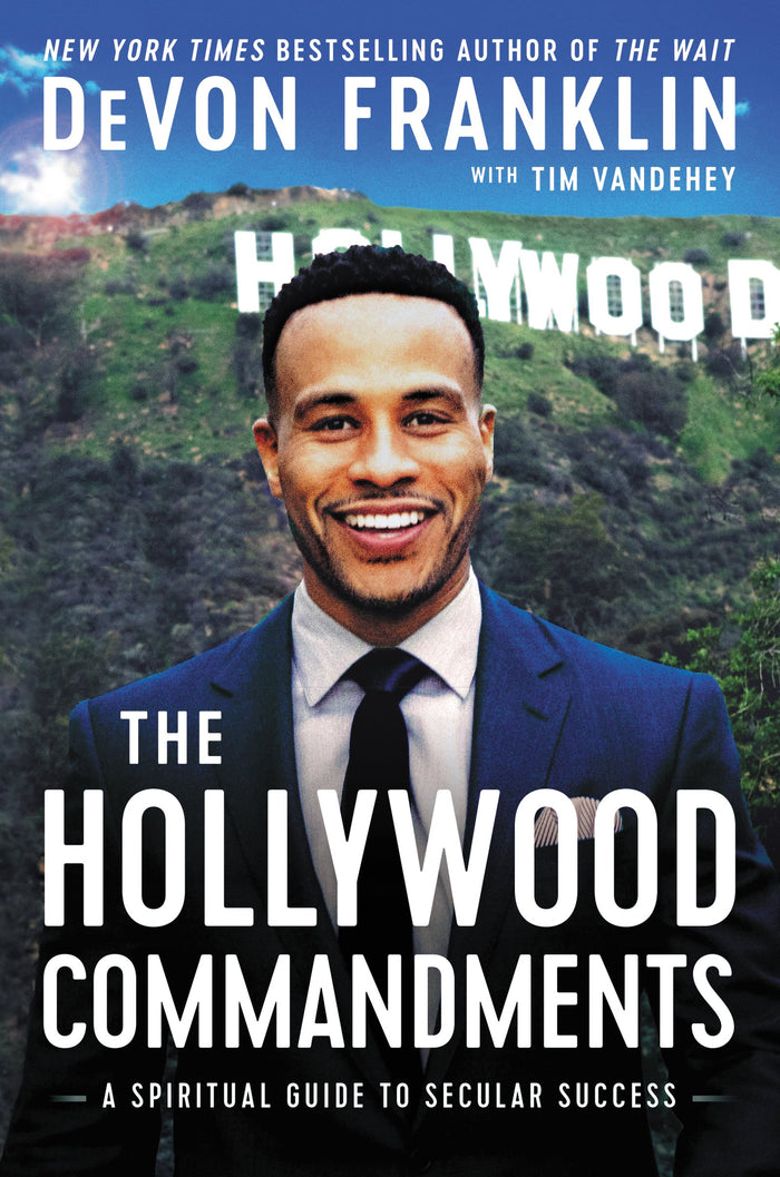 The Hollywood Commandments: A Spiritual Guide to Secular Success by DeVon Franklin - Hardcover cover