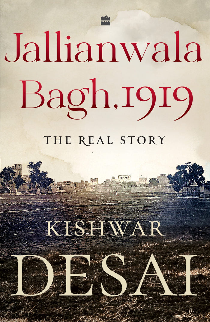 Jallianwala Bagh, 1919: The Real Story by Kishwar Desai - Paperback cover