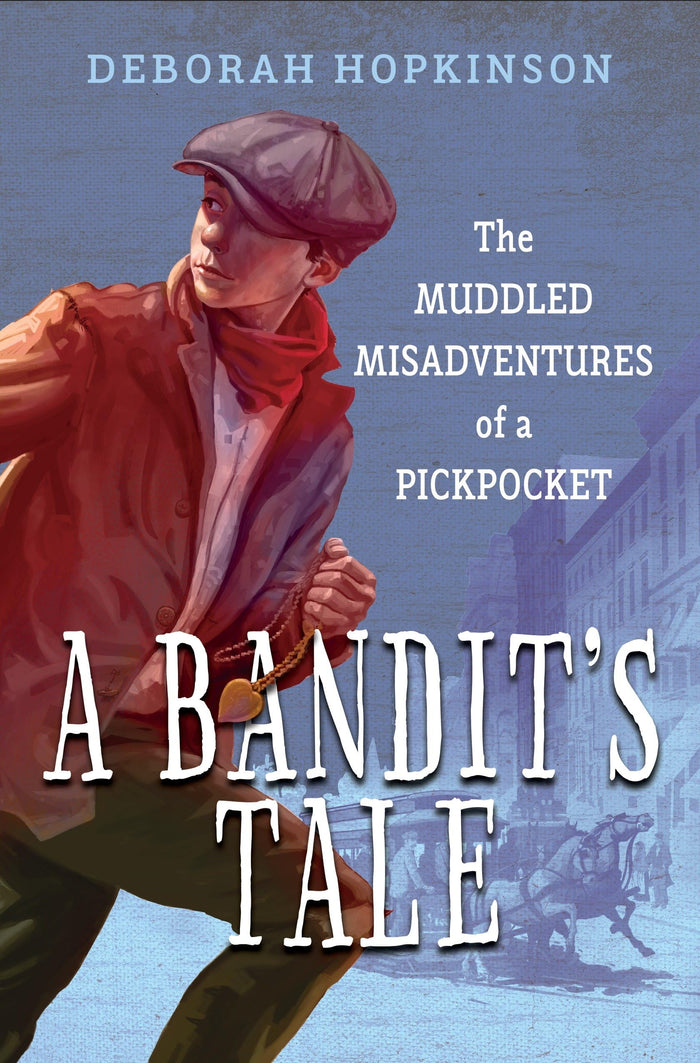 A Bandit's Tale: The Muddled Misadventures of a Pickpocket by Deborah Hopkinson - Hardcover cover