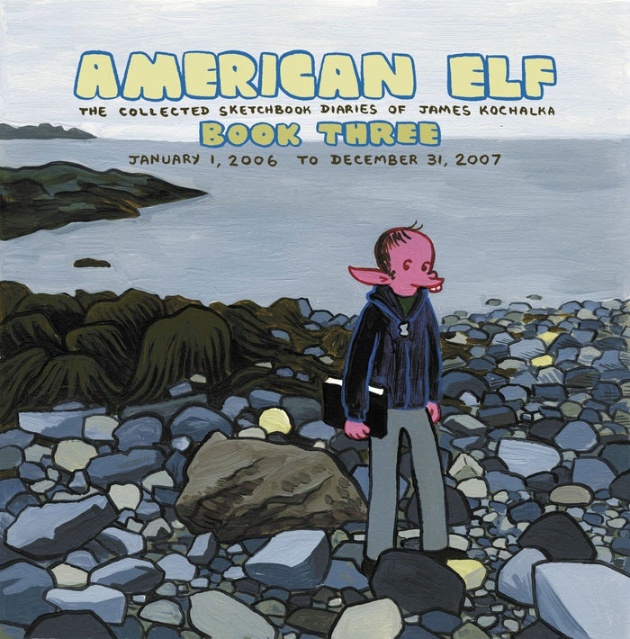 American Elf Volume 3: The Collected Sketchbook Diaries of James Kochalka: January 1, 2006 - December 31, 2007 by James Kochalka - Paperback cover