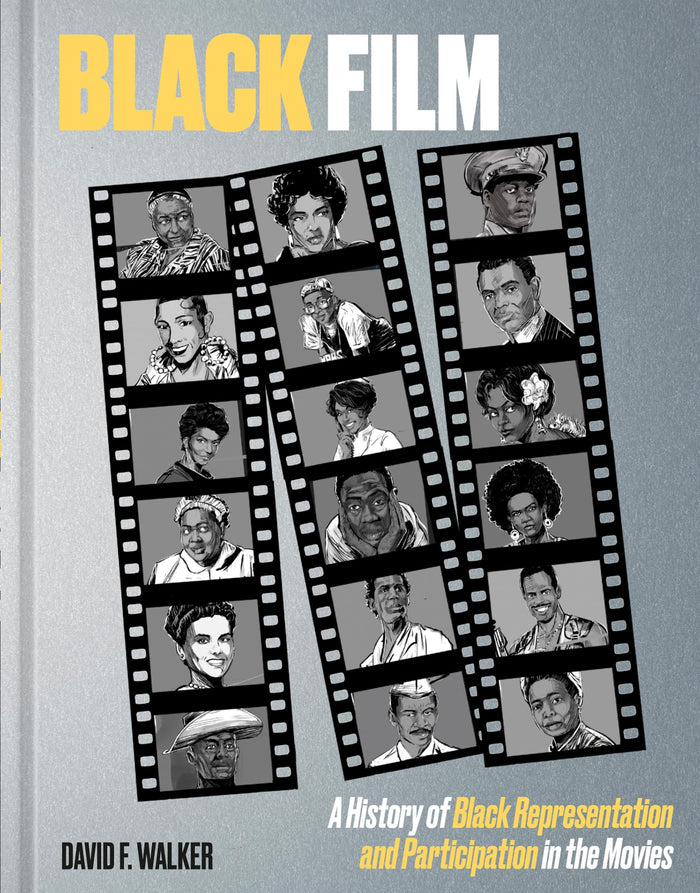 Black Film: A History of Black Representation and Participation in the Movies by David F. Walker - Hardcover cover