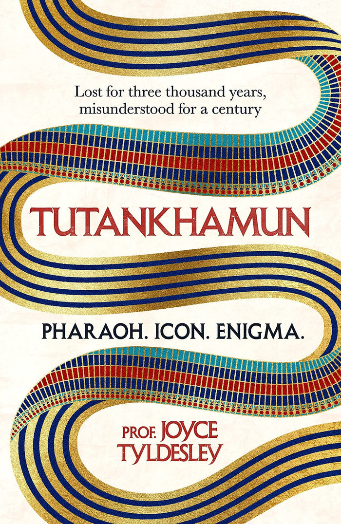 TUTANKHAMUN: Lost for three thousand years, misunderstood for a century by Joyce Tyldesley - Paperback cover