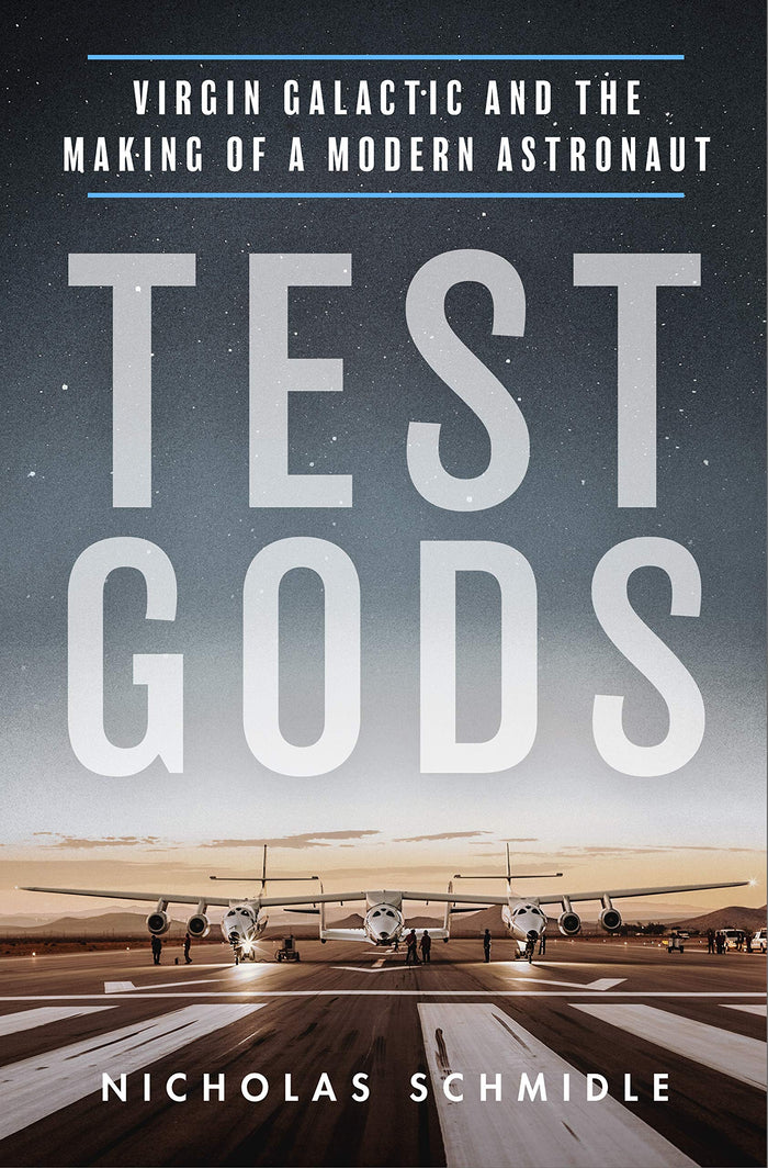 Test Gods: Virgin Galactic and the Making of a Modern Astronaut by Nicholas Schmidle - Hardcover cover