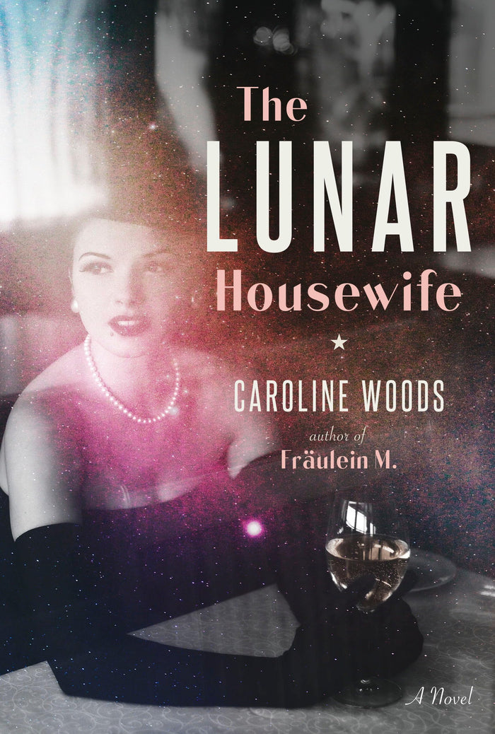The Lunar Housewife: A Novel by Caroline Woods - Hardcover cover