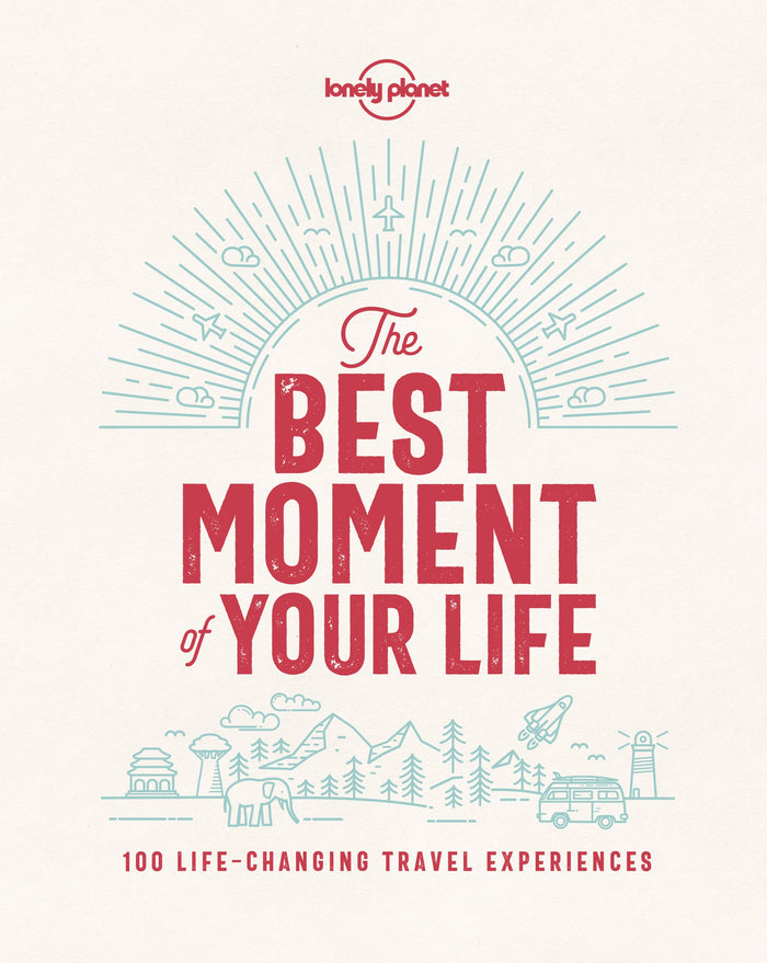 The Best Moment Of Your Life (Lonely Planet) by Lonely Planet - Hardcover cover