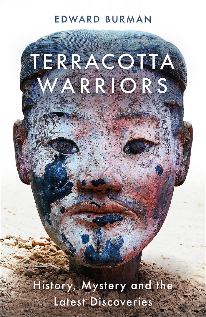 Terracotta Warriors: History, Mystery and the Latest Discoveries by Edward Burman - Paperback cover