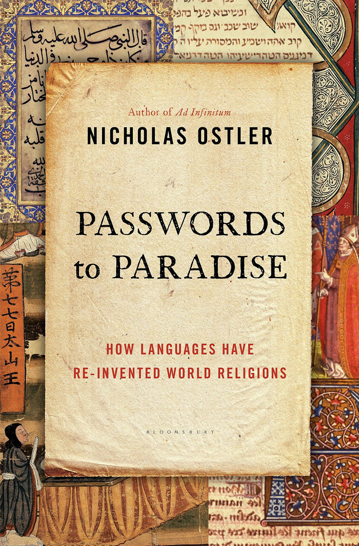 Passwords to Paradise: How Languages Have Re-invented World Religions by Nicholas Ostler - Hardcover cover