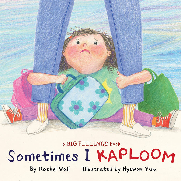 Sometimes I Kaploom (A Big Feelings Book) by Rachel Vail - Hardcover cover
