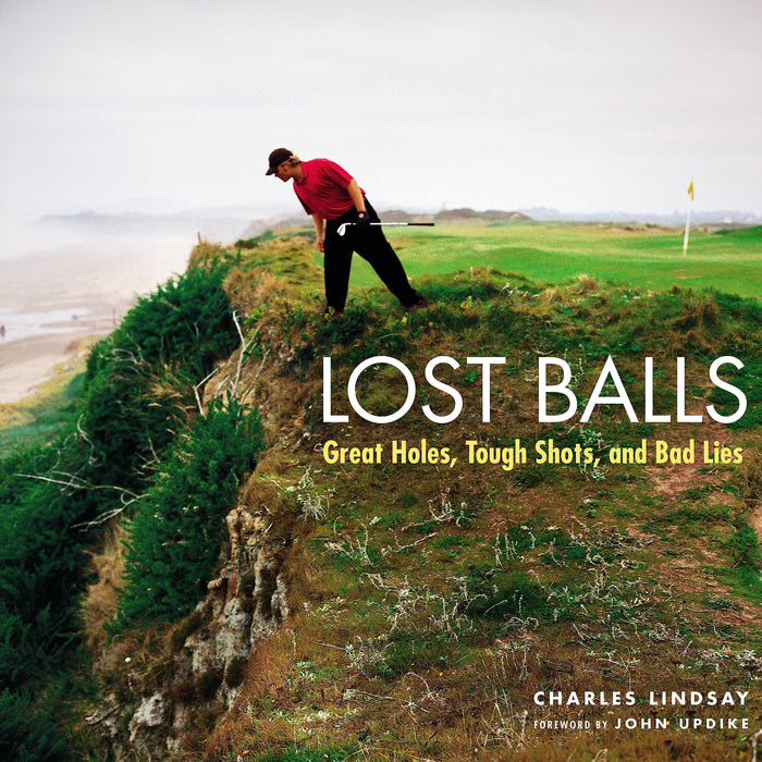 Lost Balls: Great Holes, Tough Shots, and Bad Lies by Charles Lindsay - Hardcover cover