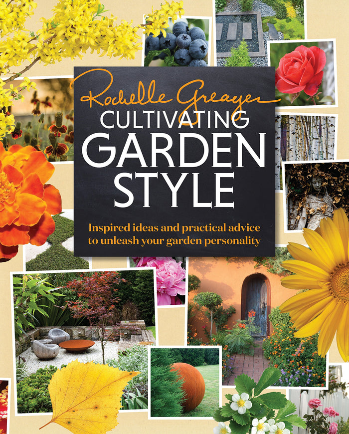 Cultivating Garden Style: Inspired Ideas and Practical Advice to Unleash Your Garden Personality by Rochelle Greayer - Hardcover cover