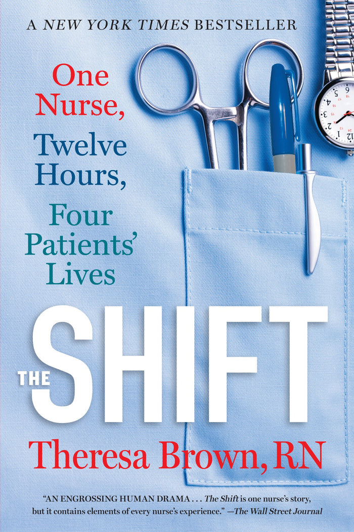 The Shift: One Nurse, Twelve Hours, Four Patients' Lives by Theresa Brown - Paperback cover