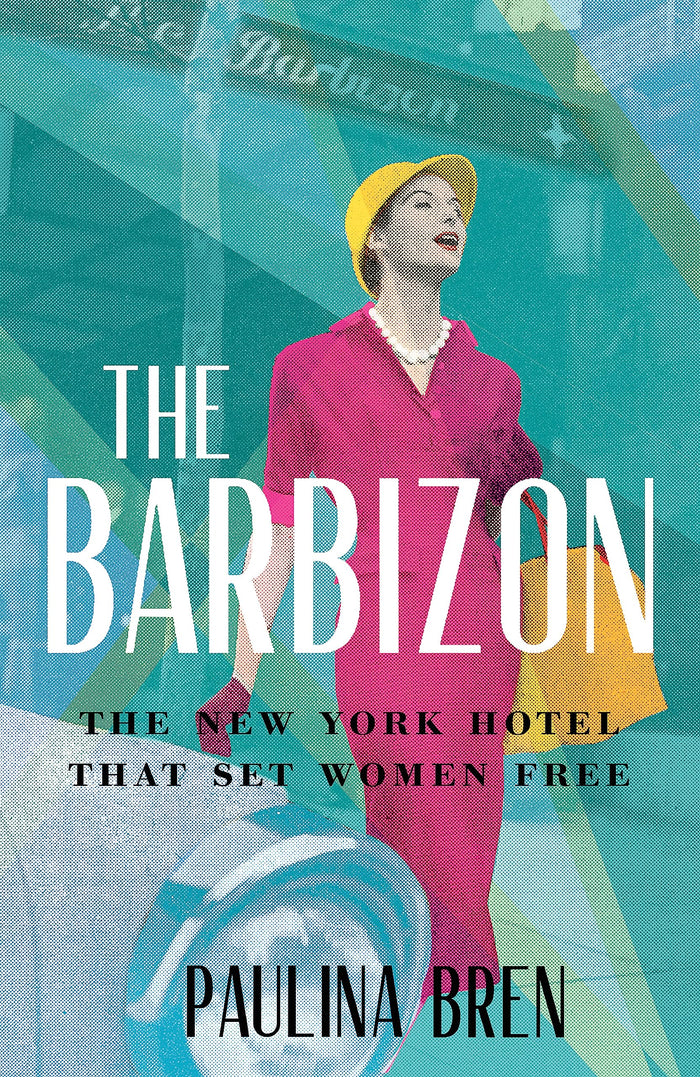The Barbizon: The New York Hotel That Set Women Free by Paulina Bren - Paperback cover