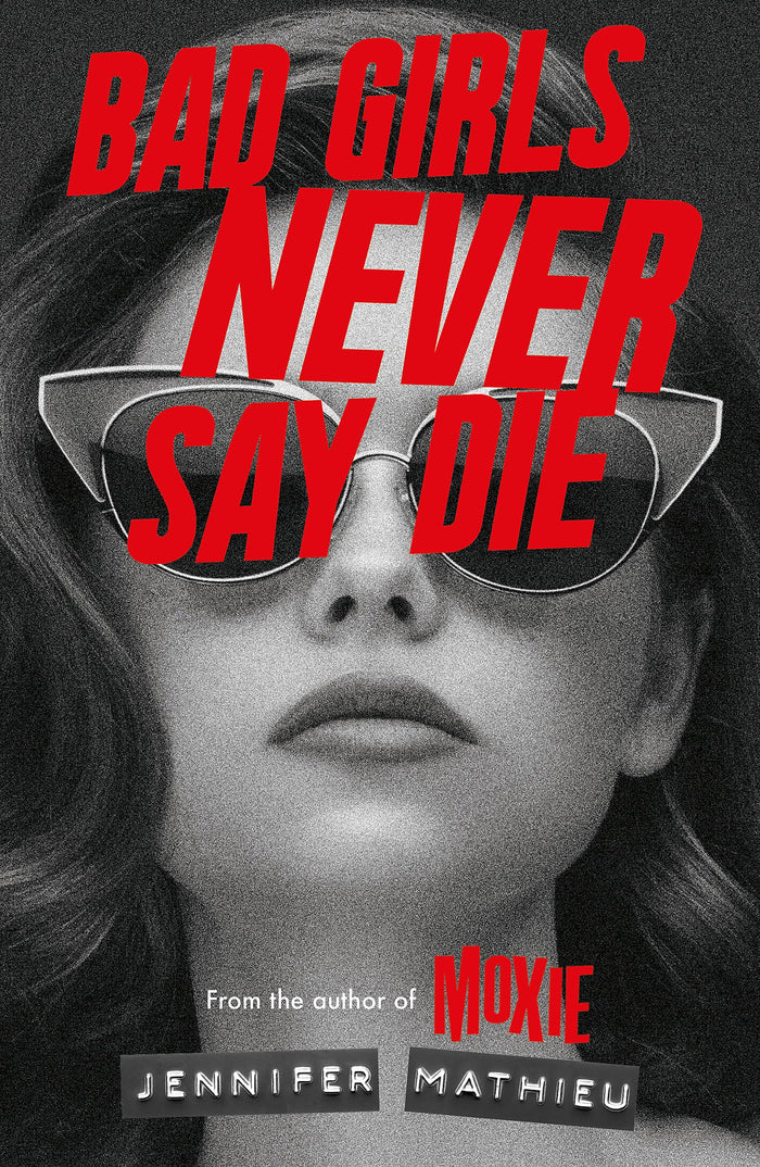 Bad Girls Never Say Die by Jennifer Mathieu - Paperback cover