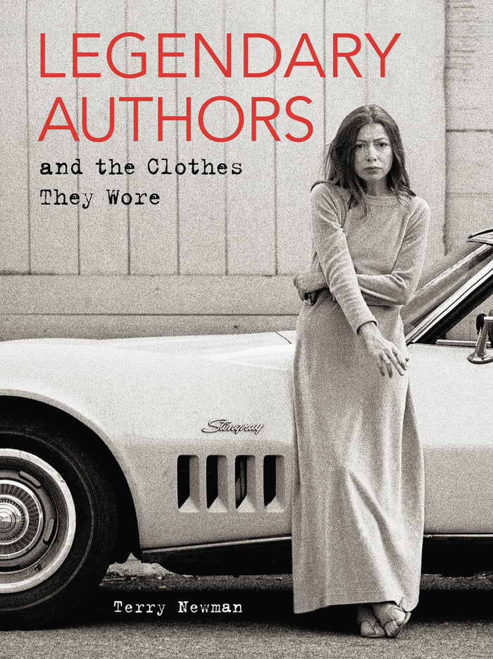 Legendary Authors and the Clothes They Wore: 50 Writers and Their Signature Style―An Illustrated Sartorial Compendium by Terry Newman - Hardcover cover