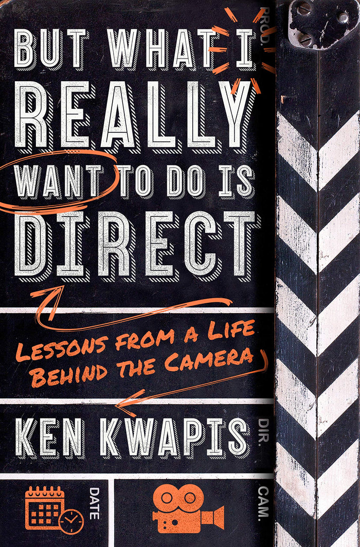 But What I Really Want to Do Is Direct: Lessons from a Life Behind the Camera by Ken Kwapis - Paperback cover