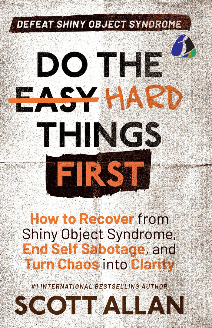 Do the Hard Things First: Defeat Shiny Object Syndrome by Scott Allan - Paperback cover