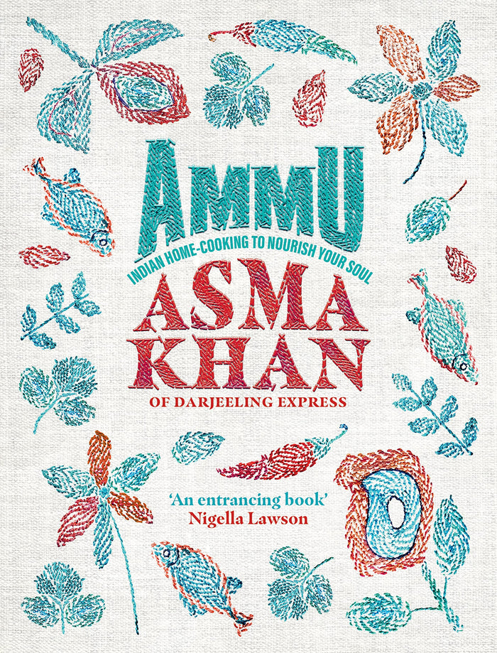 Ammu: Indian Homecooking to Nourish Your Soul by Asma Khan - Hardcover cover